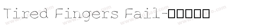 Tired Fingers Fail字体转换